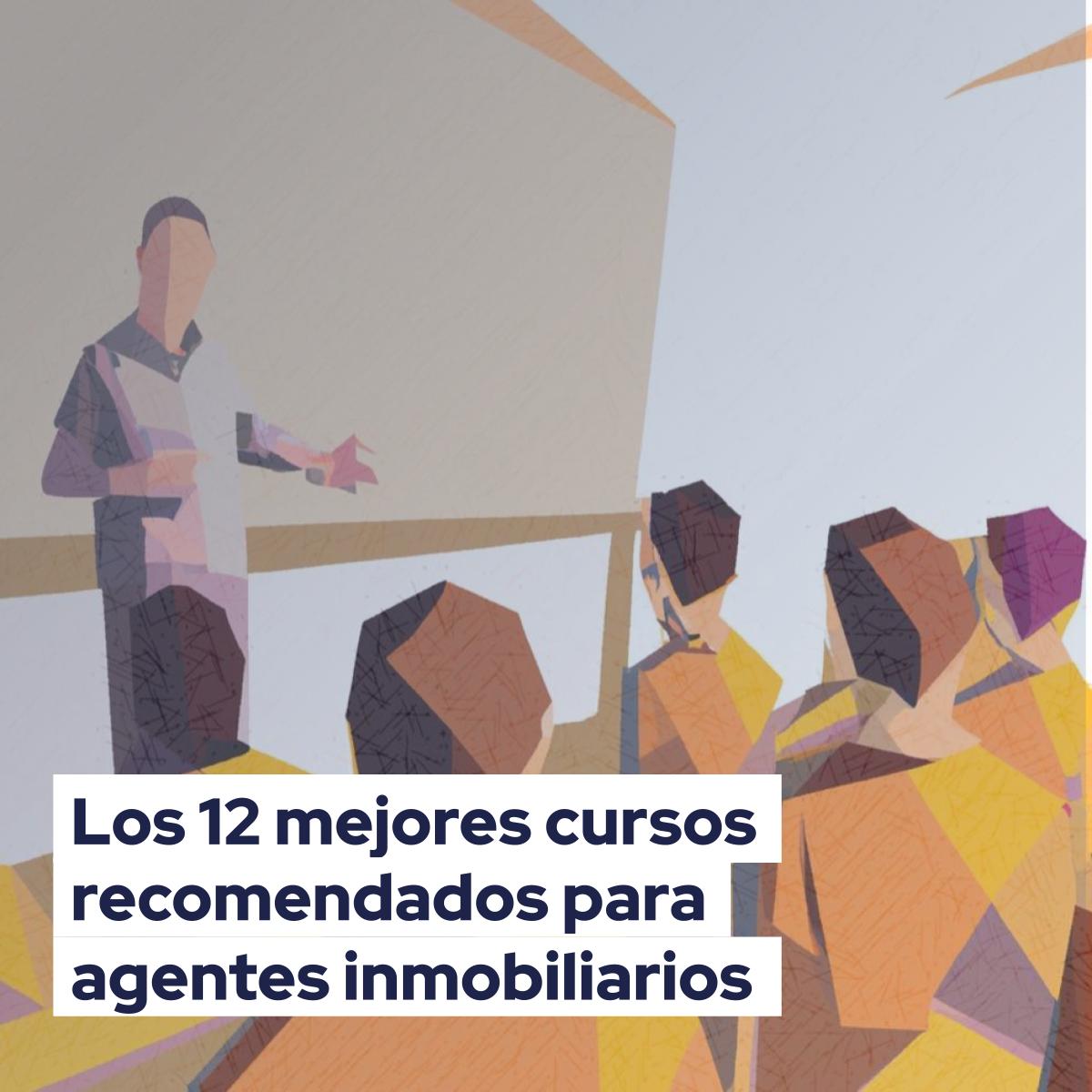 💼🎓 Los 12 Mejores Cursos Recomendados Para Agentes Inmobiliarios